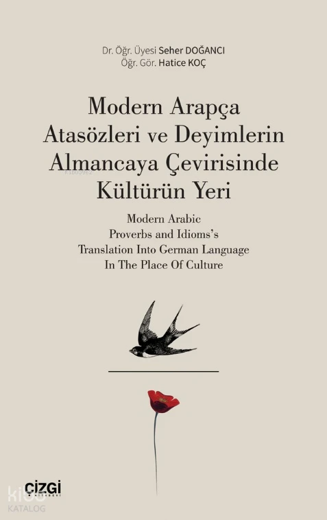  Modern Arapça Atasözleri ve Deyimlerin Almancaya Çevirisinde Kültürün Yeri | Seher Doğancı | Hatiçe Koç | Çizgi Kitabevi | 9786253963439 | 