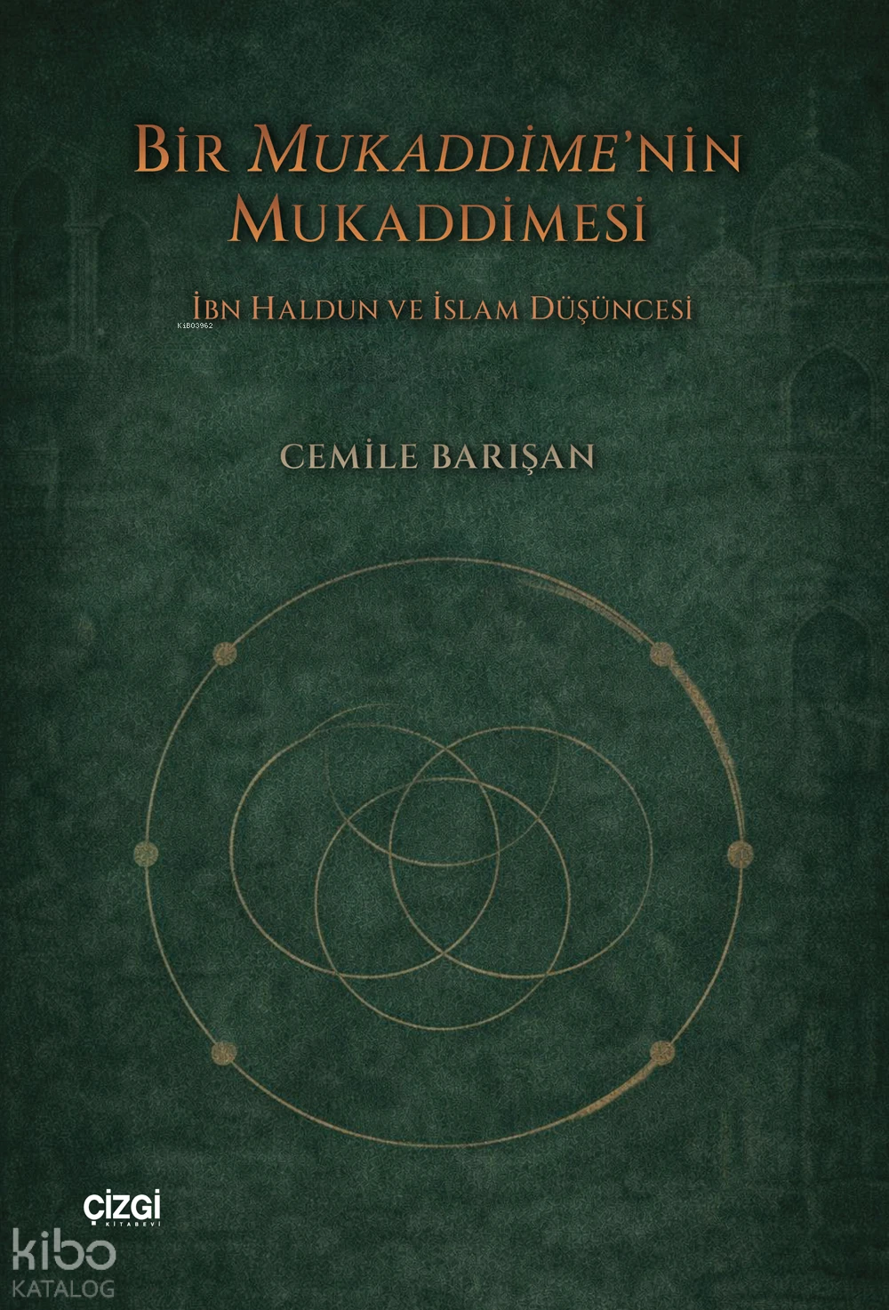  Bir Mukaddimenin Mukaddimesi İbn Haldun ve İslam Düşüncesi | Bir Mukaddimenin Mukaddimesi İbn Haldun ve İslam Düşüncesi | Cemile Barışan | Çizgi Kitabevi | 9786253968441 