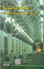  İslamda Tövbe ve Dini Yaşayıştaki Rolü | İslamda Tövbe ve Dini Yaşayıştaki Rolü | Asım Yapıcı | Beyan Yayınları | 9789754731699 