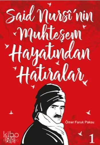  Said Nursinin Muhteşem Hayatından Hatıralar 1 | Ömer Faruk Paksu | İlkgençlik Yayınları | 9789752613928 | 