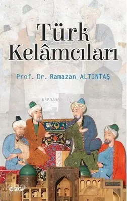  Türk Kelamcıları | Ramazan Altıntaş | Çizgi Kitabevi | 9786051960463 | 