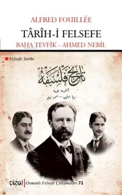  Tarih I Felsefe Felsefe Tarihi | Alfred Fouillee | Baha Tevfik | Ahmed Nebil | Gül Turanlı | İknur Emekli | Çizgi Kitabevi | 9786051965697 | 