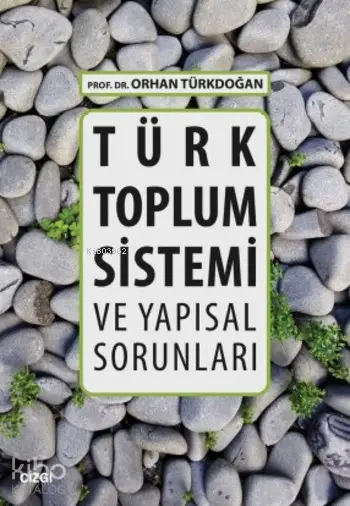  Türk Toplum Sistemi ve Yapısal Sorunları | Orhan Türkdoğan | Çizgi Kitabevi | 9786059706971 | 