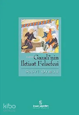  Gazalinin İktisat Felsefesi | Gazalinin İktisat Felsefesi | Sabri Orman | İnsan Yayınları | 9789755743189 