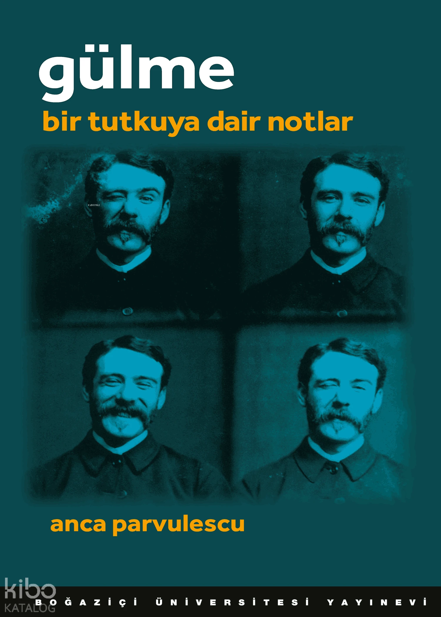  Gülme Bir Tutkuya Dair Notlar | Mehmet Doğan | Anca Parvulescu | Boğaziçi Üniversitesi Yayınevi | 9786054787883 | 