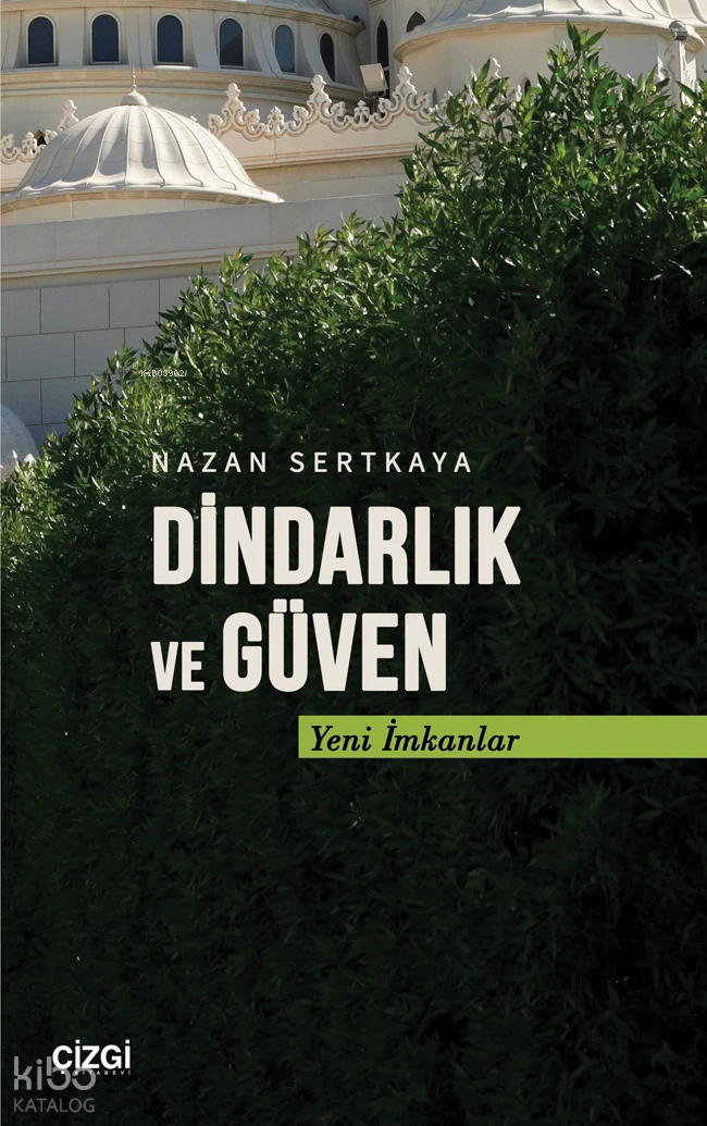  Dindarlık ve Güven Yeni İmkanlar | Nazan Sertkaya | Çizgi Kitabevi | 9786253965501 | 