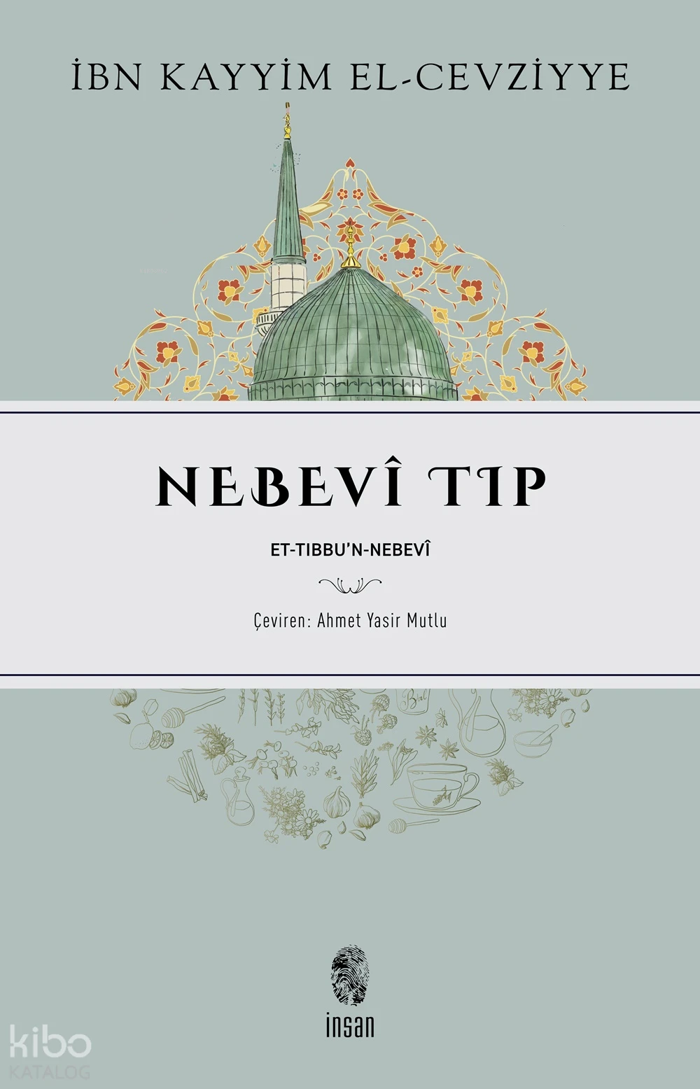  Nebevî TıpEt Tıbbun Nebevî | İbn Kayyım el Cevziyye | Ahmet Yasir Mutlu | İnsan Yayınları | 9786255546265 | 