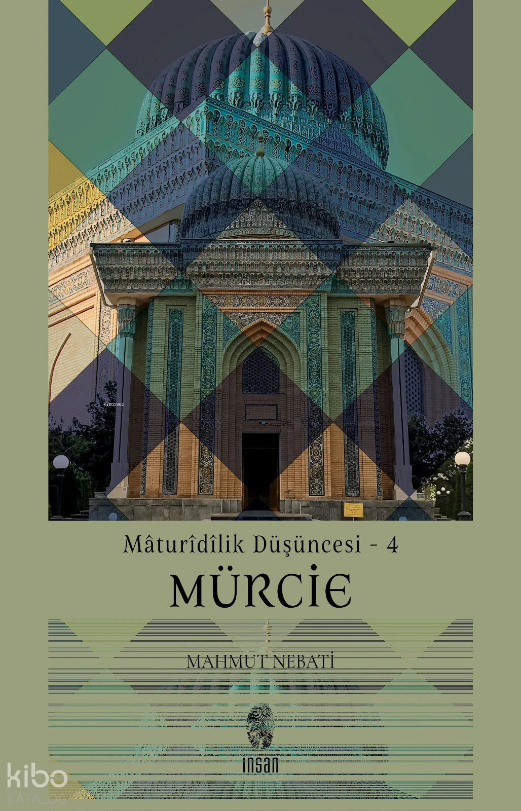  Mürcie Mâturîdîlik Düşüncesi 4 | Mahmut Nebati | İnsan Yayınları | 9786255546050 | 