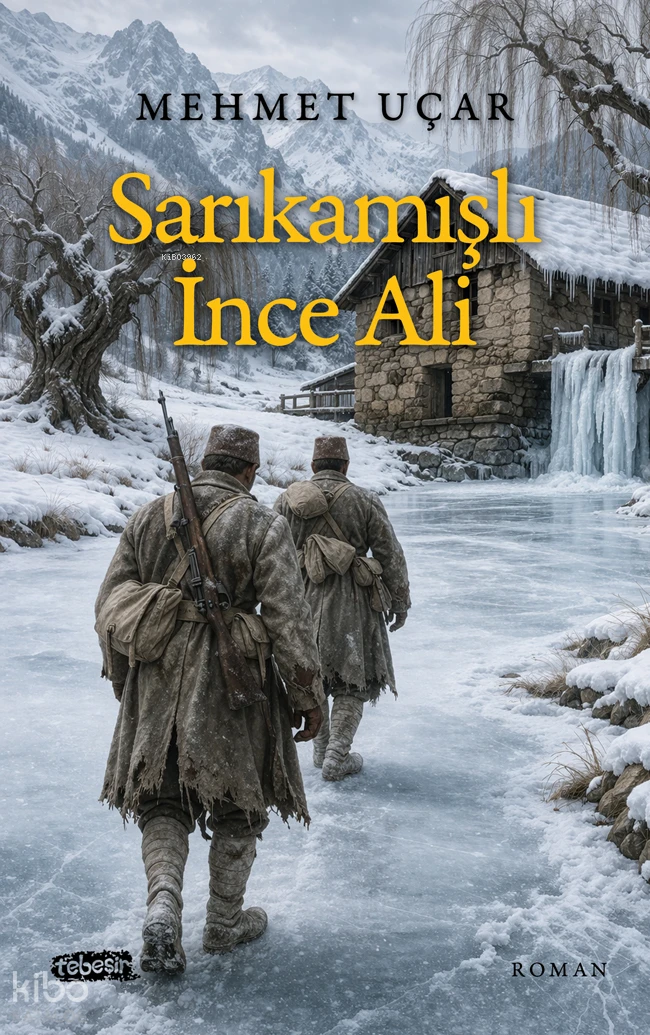  Sarıkamışlı İnce Ali | Sarıkamışlı İnce Ali | Mehmet Uçar | Tebeşir Yayınları | 9786259347424 