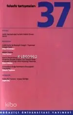  Felsefe Tartışmaları 37 | Kolektif1 | Boğaziçi Üniversitesi Yayınevi | 9789756193631 | 