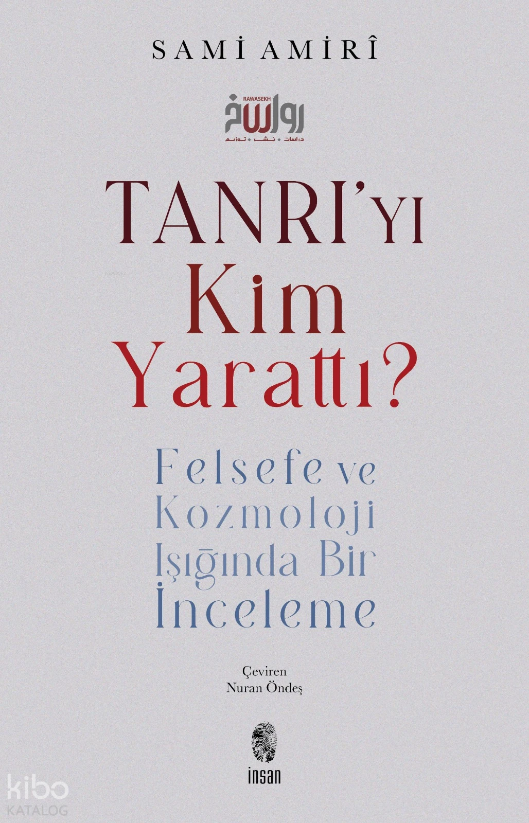  Tanrıyı Kim Yarattı Felsefe ve Kozmoloji Işığında Bir İnceleme | Sami Amirî | Nuran Öndeş | İnsan Yayınları | 9786255546692 | 