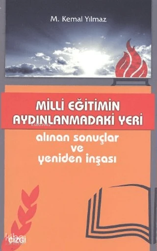  Milli Eğitimin Aydınlanmadaki Yeri Alınan Sonuçlar ve Yeniden İnşası | Mustafa Kemal Yılmaz | Çizgi Kitabevi | 9786054451579 | 