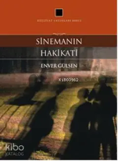  Sinemanın Hakikati | Sinemanın Hakikati | Enver Gülşen | Külliyat Yayınları | 9786055976095 