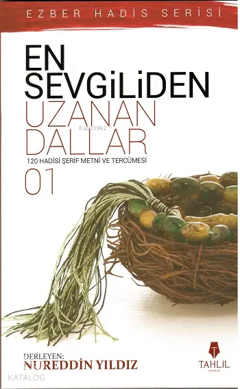  En Sevgiliden Uzanan Dallar 1 120 Hadis i Şerif Metni ve Tercümesi | Nureddin Yıldız | Tahlil Yayınları | 9786056015878 | 