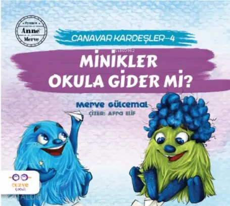  Minikler Okula Gider mi Canavar Kardeşler 4 | Merve Gülcemal | Tuğba Coşkuner | Afra Elif | Cezve Çocuk | 9786052297230 | 