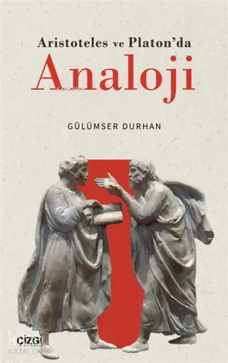  Aristoteles ve Platonda Analoji | Gülümser Durhan | Çizgi Kitabevi | 9786051964744 | 