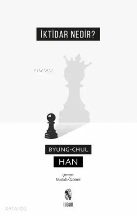  İktidar Nedir | Byung Chul Han | Mustafa Özdemir | İnsan Yayınları | 9789755749471 | 