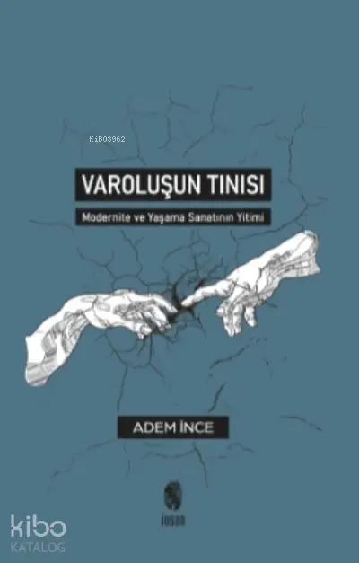  Varoluşun TınısıModernite ve Yaşama Sanatının Yitimi | Adem İnce | İnsan Yayınları | 9786057074676 | 