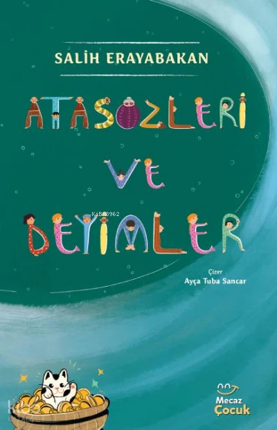  Atasözleri ve Deyimler | Salih Erayabakan | Fuzuli Erdem | Ayça Tuba Sancar | Mecaz Çocuk | 9786258148381 | 
