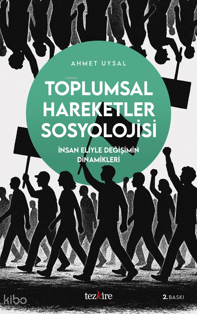  Toplumsal Hareketler Sosyolojisiİnsan Eliyle Değişimin Dinamikleri | Ahmet Uysal | Tezkire Yayınları | 9786059835565 | 
