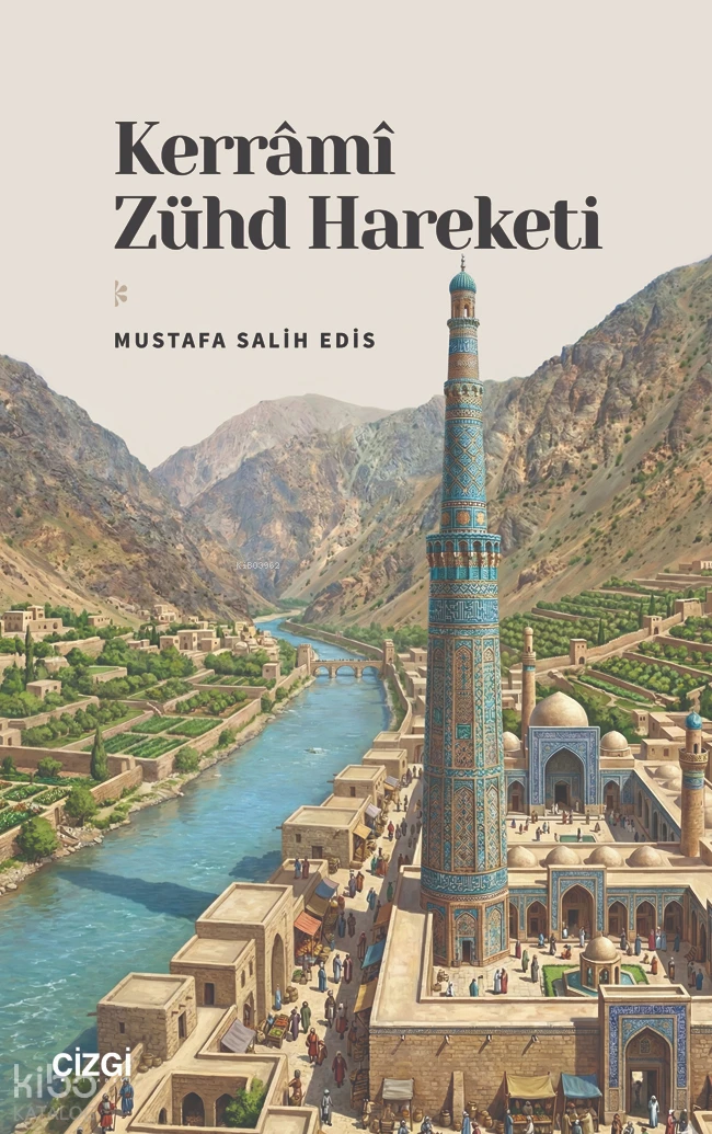  Kerrâmî Zühd Hareketi | Kerrâmî Zühd Hareketi | Mustafa Salih Edis | Çizgi Kitabevi | 9786253967215 