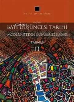  Batı Düşüncesi Tarihi Moderniteden Günümüze Kadar Tarnas II | Richard Tarnas | Yusuf Kaplan | Külliyat Yayınları | 9786055976170 | 