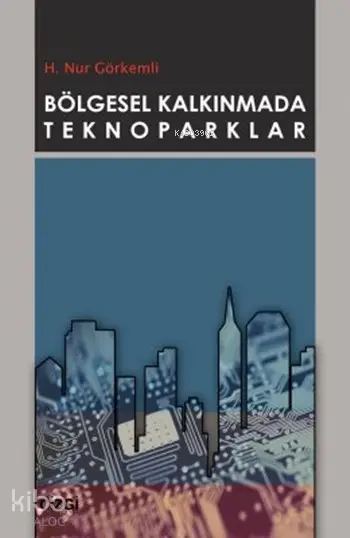  Bölgesel Kalkınmada Teknoparklar | H Nur Görkemli | Çizgi Kitabevi | 9786054451463 | 