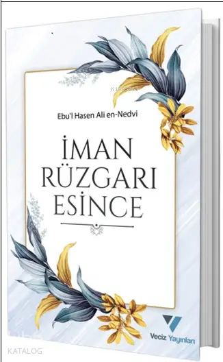  İman Rüzgarı Esince | Ebul Hasen Ali en Nedvî | Veciz Yayınları | 9786056927898 | 