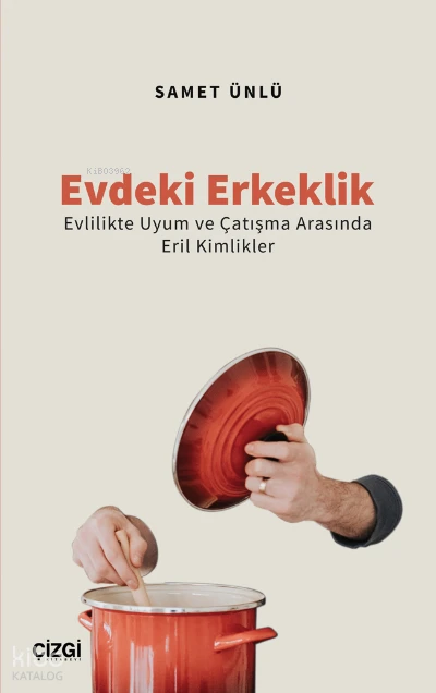  Evdeki Erkeklik (Evlilikte Uyum ve Çatışma Arasında Eril Kimlikler) | Samet Ünlü | Çizgi Kitabevi | 9786051968339 | 