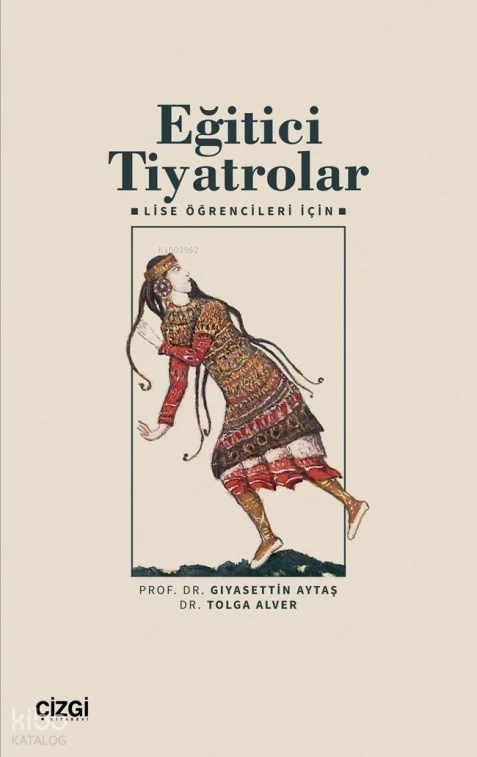  Eğitici Tiyatrolar Lise Öğrencileri Için | Gıyasettin Aytaş | Tolga Alver | Çizgi Kitabevi | 9786253960940 | 
