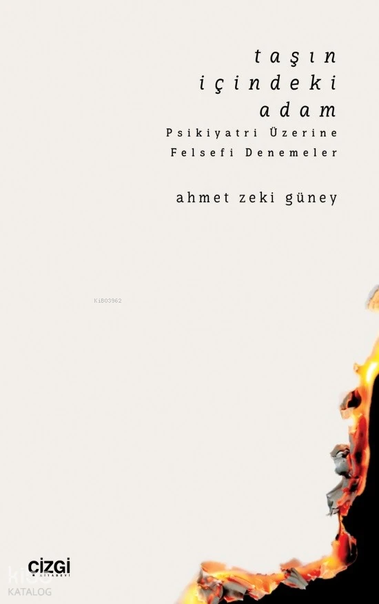  Taşın İçindeki Adam Psikiyatri Üzerine Felsefi Denemeler | Ahmet Zeki Güney | Çizgi Kitabevi | 9786253961367 | 