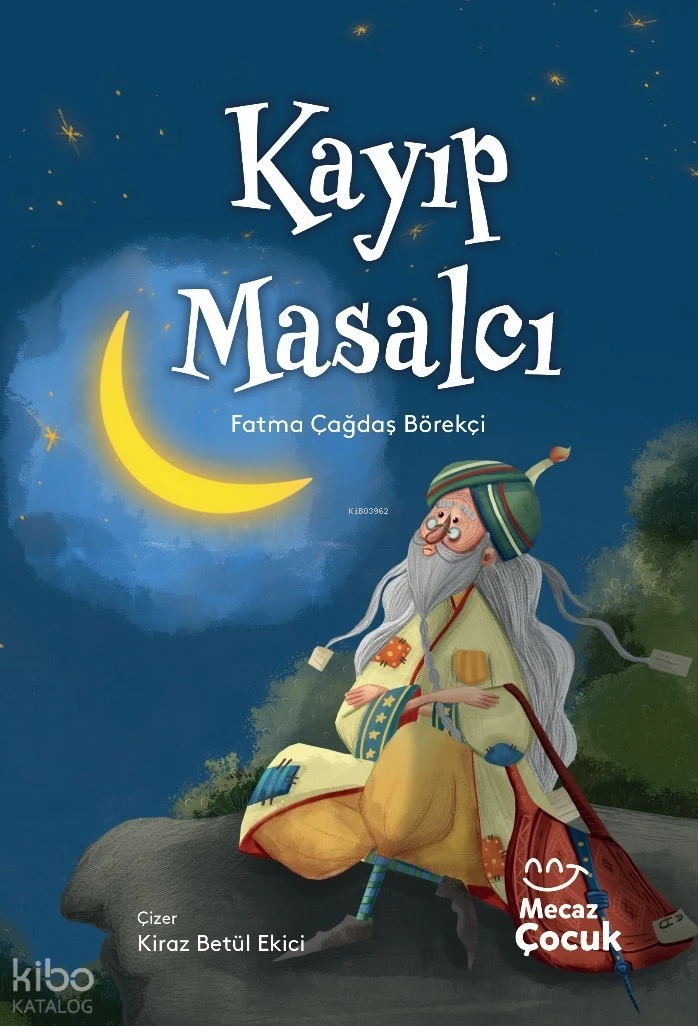  Kayıp Masalcı (Ciltli) | Kayıp Masalcı (Ciltli) | Fatma Çağdaş Börekçi | Kiraz Betül Ekici | Yunus Meşe | Mecaz Çocuk | 9786256191815 