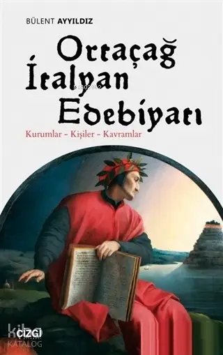  Ortaçağ İtalyan Edebiyatı Kurumlar Kişiler Kavramlar | Bülent Ayyıldız | Çizgi Kitabevi | 9786051962917 | 