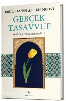  Gerçek Tasavvuf Ruhbanlık Değil Rabbaniliktir | Ebul Hasen Ali en Nedvî | Hasan Tat | Veciz Yayınları | 9786056944048 | 
