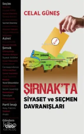  Şırnakta Siyaset ve Seçmen Davranışları | Celal Güneş | Çizgi Kitabevi | 9786051964898 | 