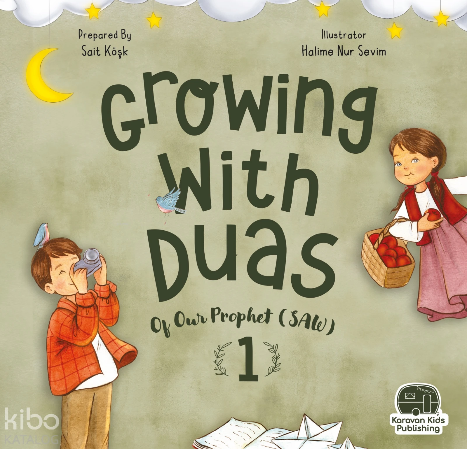  Growing With Duas Of Our Prophet (saw) 1 (Peygamberimizden Dualarla Büyüyorum 1) | Sait Köşk | Halime Nur Sevim | Karavan Çocuk Yayınları | 9786258268904 | 