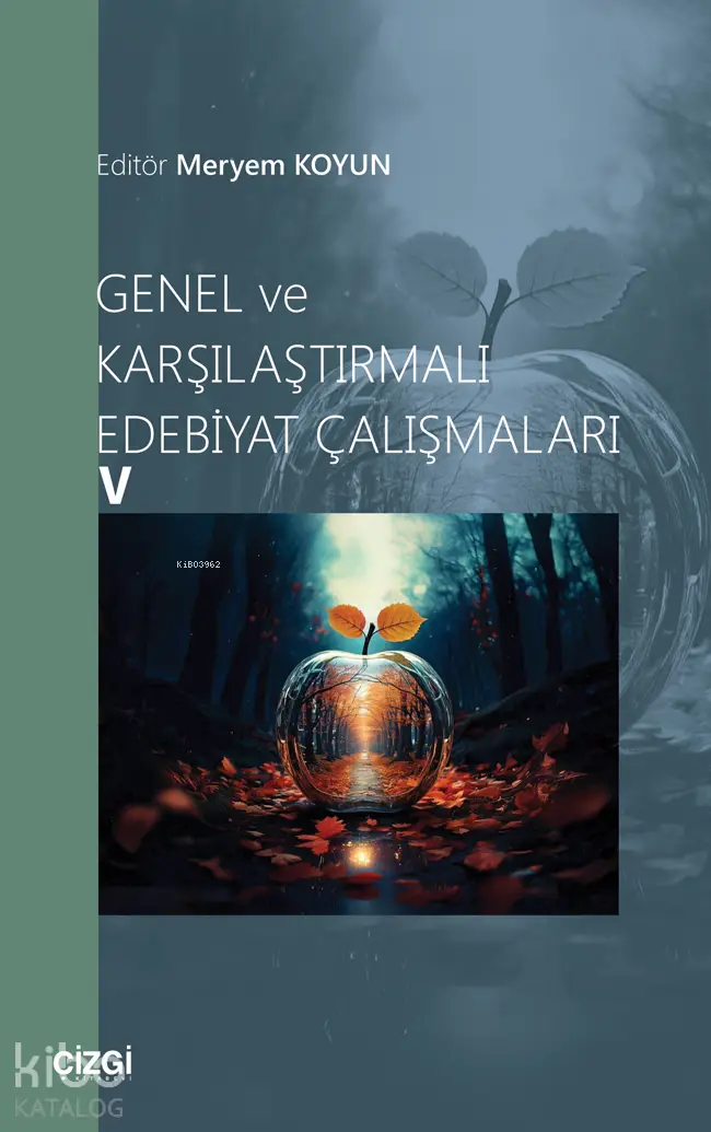  Genel ve Karşılaştırmalı Edebiyat Çalışmaları 5 | Meryem Koyun | Çizgi Kitabevi | 9786253964382 | 