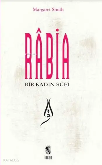  Rabia Bir Kadın Sufi | Margaret Smith | Özlem Eraydın | İnsan Yayınları | 9789755747057 | 