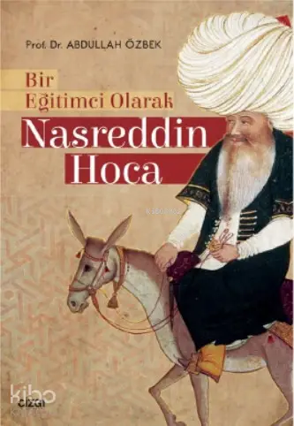  Bir Eğitimci Olarak Nasreddin Hoca | Abdullah Özbek | Çizgi Kitabevi | 9786051961392 | 
