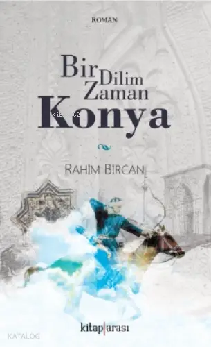  Bir Dilim Zaman Konya | Rahim Bircan | Kitap Arası | 9786257788007 | 
