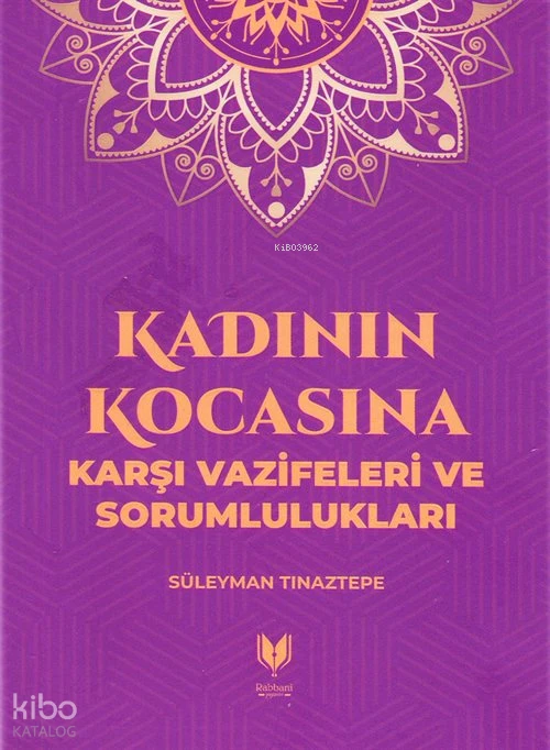  Kadının Kocasına Karşı Vazifeleri Ve Sorumlulukları | Süleyman Tınaztepe | Rabbani Yayınevi | 9786257429177 | 