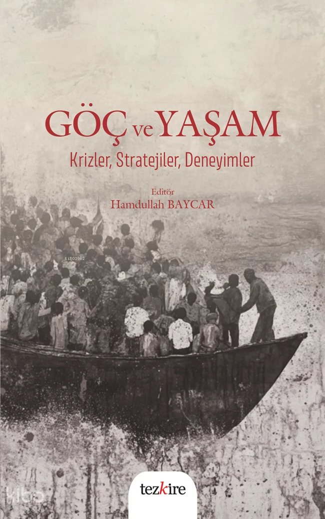  Göç ve Yaşam Krizler Stratejiler Deneyimler | Hamdullah Baycar | Tezkire Yayınları | 9786059835312 | 
