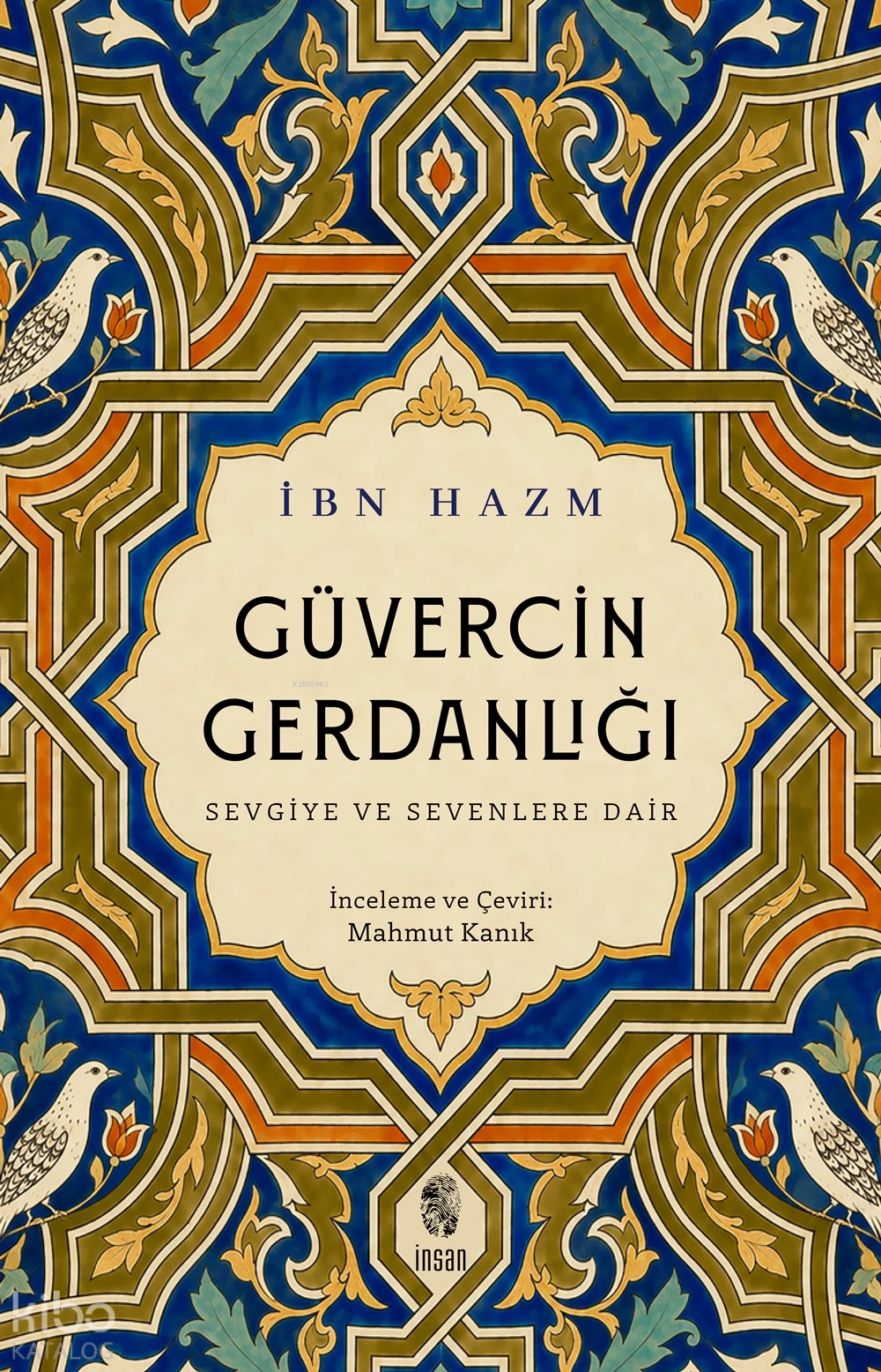  Güvercin Gerdanlığı Sevgiye ve Sevenlere Dair | İbn Hazm | Mahmut Kanık | Mahmut Kanık | İnsan Yayınları | 9789755747699 | 