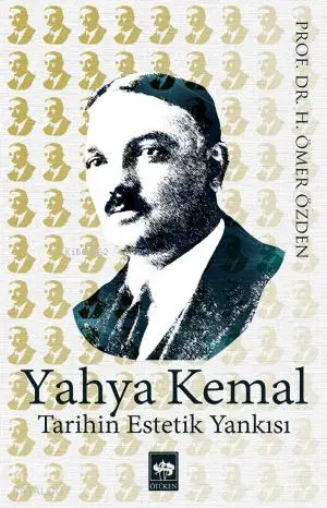  Yahya Kemal Tarihin Estetik Yankısı | H Ömer Özden | Zafer Yılmaz | Çizgi Kitabevi | 9786051556611 | 