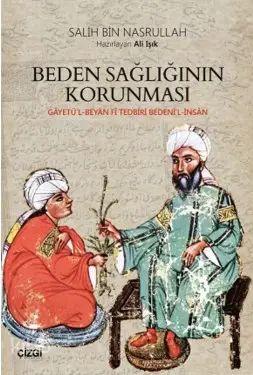  Beden Sağlığının Korunması (Gâyetül Beyan Fî Tedbîri Bedenil İnsân) | Salih Bin Nasrullah | Ali Işık | Çizgi Kitabevi | 9786051962528 | 