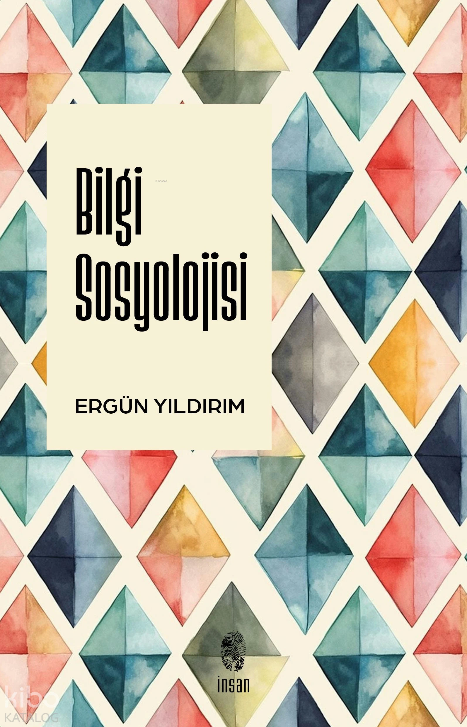  Bilgi Sosyolojisi | Ergün Yıldırım | İnsan Yayınları | 9786256021044 | 