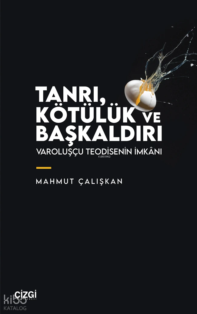  Tanrı Kötülük ve Başkaldırı Varoluşçu Teodisenin İmkânı | Mahmut Çalışkan | Çizgi Kitabevi | 9786253966676 | 