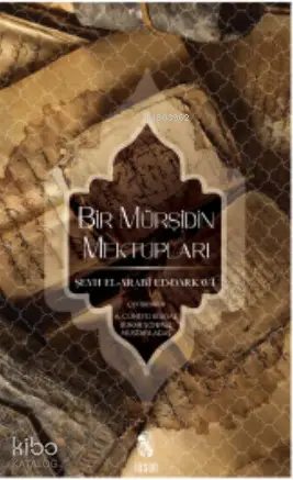  Bir Mürşidin Mektupları | Bir Mürşidin Mektupları | Şeyh El arabî Ed darkavî | Cüneyd Köksal Burak Sönmez | İnsan Yayınları | 9789755745084 