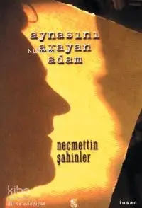 Aynasını Arayan Adam | Aynasını Arayan Adam | Necmettin Şahinler | İnsan Yayınları | 9799755742730 