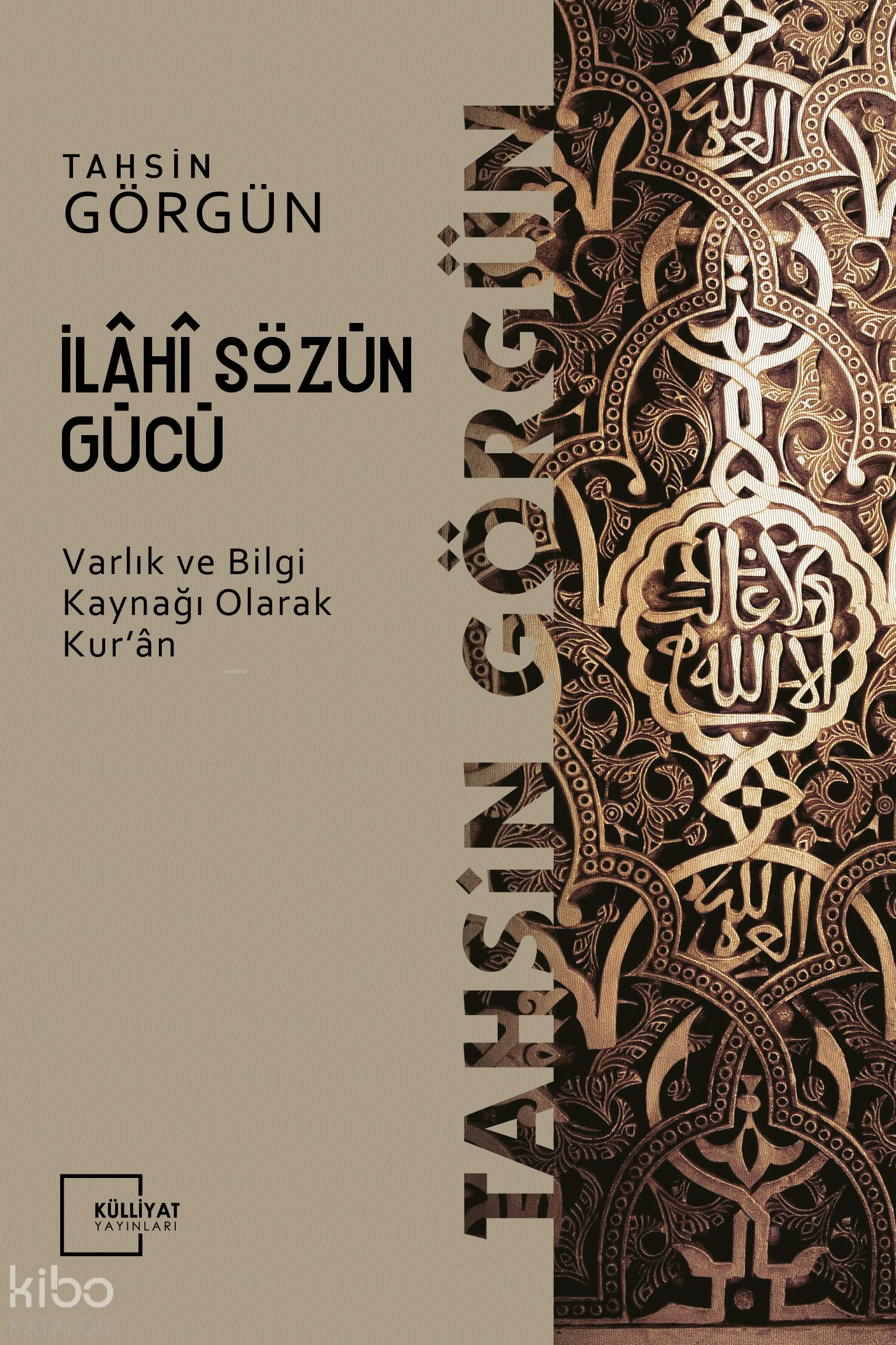  İlahi Sözün Gücü Varlık ve Bilgi Kaynağı Olarak Kuran 1 | Tahsin Görgün | Külliyat Yayınları | 9786055976194 | 